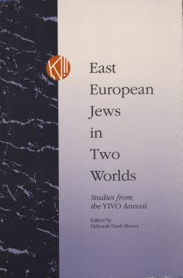 East European Jews in Two Worlds: Studies from the Yivo Annual - Moore, Deborah Dash, Professor