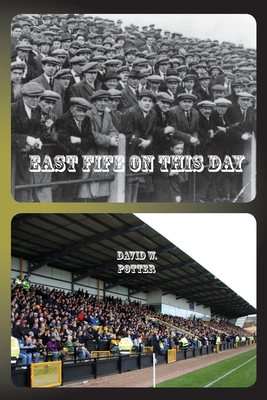 East Fife On This Day - Potter, David W