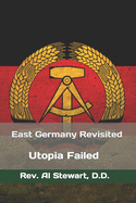 East Germany Revisited: Socialism: A Deadly Mistake