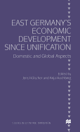 East Germany's Economic Development Since Unification: Domestic and Global Aspects