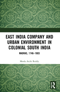 East India Company and Urban Environment in Colonial South India: Madras, 1746-1803