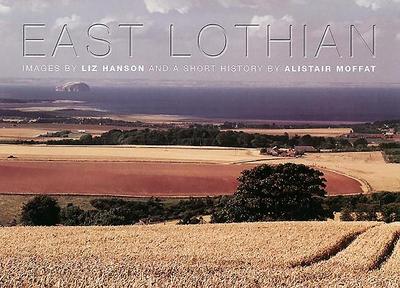 East Lothian - Moffat, Alistair, and Hanson, Liz (Photographer)