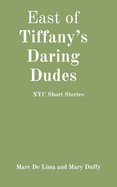 East of Tiffany's Daring Dudes: NYC Short Stories