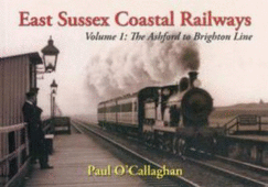 East Sussex Coastal Railways: Ashford to Brighton Line