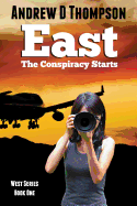 East: The Conspiracy Starts - Thompson, Andrew D