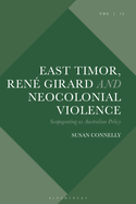 East Timor, Rene Girard and Neocolonial Violence: Scapegoating as Australian Policy