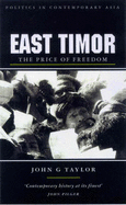 East Timor: The Price of Freedom - Taylor, John G