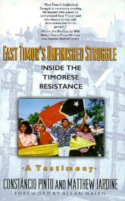 East Timor's Unfinished Struggle: Inside the Timorese Resistance - Pinto, Constancio, and Cox, Steve (Photographer), and Nairn, Allan (Foreword by)