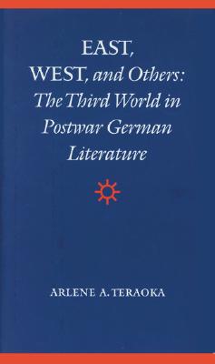 East, West, and Others: The Third World in Postwar German Literature - Teraoka, Arlene A