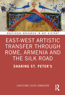 East-West Artistic Transfer Through Rome, Armenia and the Silk Road: Sharing St. Peter's