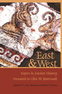 East & West: Papers in Ancient History Presented to Glen W. Bowersock