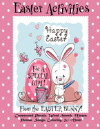 Easter Activities for a Special Girl from the Easter Bunny!: (Personalized Book) Crossword Puzzle, Word Search, Mazes, Poems, Songs, Coloring, & More!