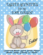 Easter Activities For My Cool Cousin!: (Personalized Book) Crossword Puzzle, Word Search, Mazes, Poems, Songs, Coloring, & More!