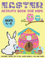 Easter Activity Book for Kids Ages 4-8: Coloring, Mazes, Dot To Dot, Word Search, I Spy and More!