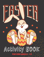 Easter Activity Book for Kids Ages 6-12: Collection of 100 Unique Funny and Easy to Medium Coloring and Activity Books for Boys and Girls ( Word Search, I Spy, Mazes, Sudoku, and so Much More )