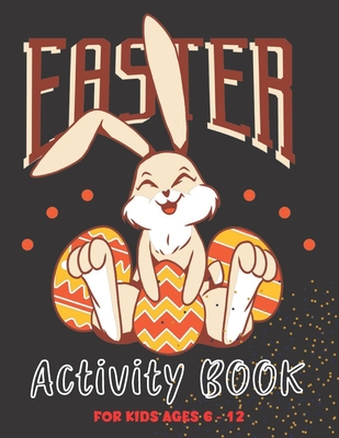 Easter Activity Book for Kids Ages 6-12: Collection of 100 Unique Funny and Easy to Medium Coloring and Activity Books for Boys and Girls ( Word Search, I Spy, Mazes, Sudoku, and so Much More ) - Publisher, Boireta