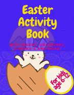 Easter Activity Book With Mazes Colorings Sudoku's And More: Great Spring Holiday Gift For Active Kids Age 6 - 12