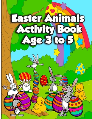 Easter Animals Activity Book Age 3 to 5: Fun Kids Workbook Activities Pages for Learning, with Spot the Differences, Coloring Illustrations, Shadow Matching, Dot to Dot, Maze Puzzle, Math Game, Word Search, and More! - Publication, Coloring Crafts