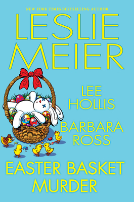 Easter Basket Murder - Meier, Leslie, and Hollis, Lee, and Ross, Barbara