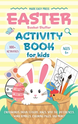 Easter Basket Stuffer Activity Book for Kids: The Ultimate Gift Book for Kids Ages 6-10 With 100+ Word Searches, Mazes, Puzzles, and More - Made Easy Press