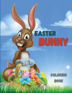 Easter Bunny Coloring Book: A Collection of Happy Easter Egg and bunny Colouring Pages for Kids Easter Coloring Book for Kid