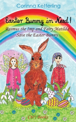 Easter Bunny in Need!: Rasmus the Imp and Fairy Matilda Save the Easter Bunny - Ketterling, Corinna