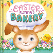 Easter Bunny's Bakery: Padded Board Book