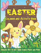 Easter Coloring and Activity Book for Kids Ages 4-8: Drawing, Dot to Dot, Word Search, Mazes and More! Easter Gifts Idea for Girls and Boys - Big Funny Easter Book