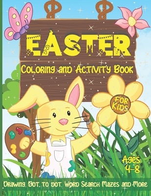 Easter Coloring and Activity Book for Kids Ages 4-8: Drawing, Dot to Dot, Word Search, Mazes and More! Easter Gifts Idea for Girls and Boys - Big Funny Easter Book - Black, Mike