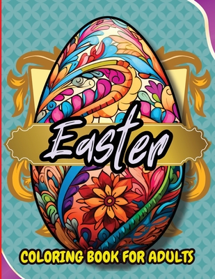 Easter Coloring Book For Adults: Beautiful and Unique Designs with Easter Baskets, Eggs Creativity and Stress Relief - Tobba