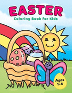 Easter Coloring Book for Kids Ages 1-4: Easter Basket Stuffer for Toddlers and Preschoolers with Big & Easy Simple Cute Drawings