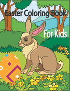 Easter Coloring Book for Kids: Easter Coloring Book for Kids Ages 4-8 / Happy Easter Coloring Book for Kids Ages 4-8 / Easter Activity Book for Kids Age 4-8