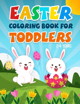 Easter Coloring Book for Toddlers 2-4 Years: A Fun Kids Coloring Pages With Rabbits, Baskets, Eggs, And More Amazing Designs For 2 Years Old And Up. - Edition, Mino Books