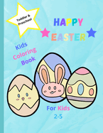 Easter Coloring Book for Toddlers Ages 2-5: Easter Bunnies and Eggs Gift for Easter (Easter Gifts for Kids)