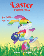 Easter Coloring book for Toddlers: Easter Book 2, 3, 4, 5, Years Old Happy Easter with Easter Bunny, Basket Coloring, Eggs Amazing illustrations for Toddlers & Preschool Ages 2-6 Happy and Cute coloring for Children