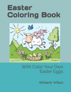 Easter Coloring Book: With Color Your Own Eggs