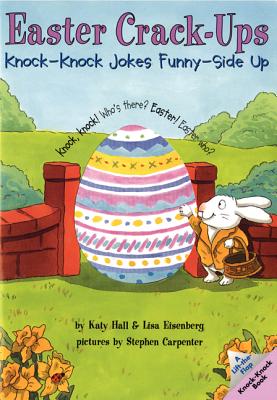 Easter Crack-Ups: Knock-Knock Jokes Sunny Side Up: An Easter and Springtime Book for Kids - Hall, Katy, and Eisenberg, Lisa