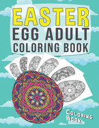 Easter Egg Adult Coloring Book: Unique and Beautiful Easter Egg Designs