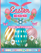 Easter Egg Coloring Book for Seniors: An Adult Easter Coloring Book With Easter Bunnies, Beautiful Spring Flowers and Charming Easter Eggs for Stress Relief and Relaxation, Easter Egg Coloring Book for Teens & Adults for Fun and Relaxation.