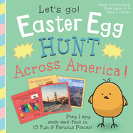 Easter Egg Hunt Across America, Let's Go!: Play I spy, seek and find in 15 fun & famous places: Easter Activity Book, Kids Ages 0-4, Baby & Toddler
