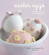 Easter Eggs: 40 Fabulous Projects for the Whole Family