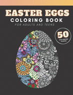 Easter Eggs Coloring Book: for adults and teenagers, 50 colouring pages with complex mandala patterns to color