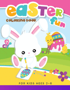 Easter Fun Coloring Book: Happy Easter Funny And Amazing Easter Coloring For Kids Ages 2-6