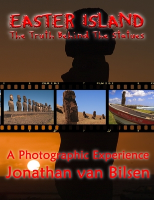 Easter Island, the Truth Behind the Statues - Van Bilsen, Jonathan