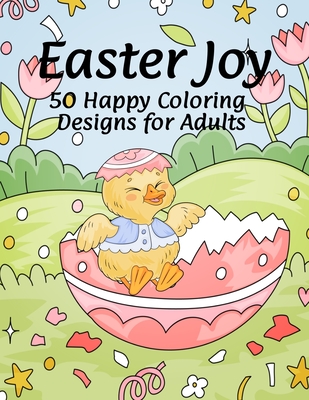 Easter Joy 50 Happy Coloring Designs for Adults - Curly Pug Tails Press