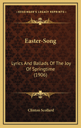 Easter-Song: Lyrics and Ballads of the Joy of Springtime (1906)