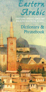 Eastern Arabic Phrasebook & Dictionary: For the Spoken Arabic of Jordan, Lebanon, Palestine/Israel and Syria
