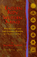 Eastern Body, Western Mind: Psychology and the Chakra System as a Path to the Self - Judith, Anodea, and Anodea, Judith