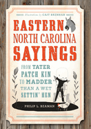 Eastern North Carolina Sayings: From Tater Patch Kin to Madder Than a Wet Settin' Hen