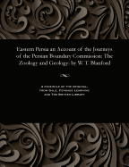 Eastern Persia: An Account of the Journeys of the Persian Boundary Commission 1870-71-72, Zoology and Geology - Vol. 2